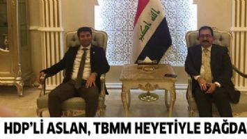MİLLETVEKİLİ ASLAN, TBMM HEYETİYLE BAĞDAT&rsquo;TA