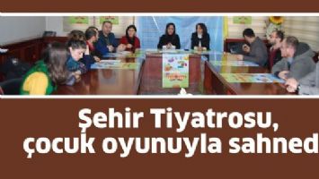 ŞEHİR TİYATROSU, &Ccedil;OCUK OYUNUYLA SAHNEDE