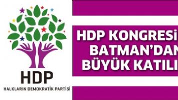 HDP KONGRESİNE BATMAN&rsquo;DAN B&Uuml;Y&Uuml;K KATILIM
