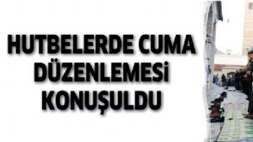 HUTBELERDE CUMA D&Uuml;ZENLEMESİ KONUŞULDU