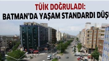 T&Uuml;İK DOĞRULADI: BATMAN&rsquo;DA YAŞAM STANDARDI D&Uuml;Ş&Uuml;K!