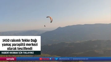 1450 rakımlı Tekke Dağı yama&ccedil; paraş&uuml;t&uuml; merkezi olarak tescillendi