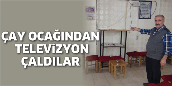 &Ccedil;AY OCAĞINDAN TELEVİZYON &Ccedil;ALDILAR