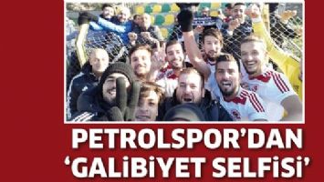 PETROLSPOR&rsquo;DAN &lsquo;GALİBİYET SELFİSİ&rsquo;