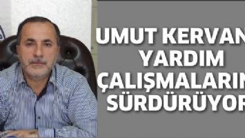 UMUT KERVANI, YARDIM &Ccedil;ALIŞMALARINI S&Uuml;RD&Uuml;R&Uuml;YOR