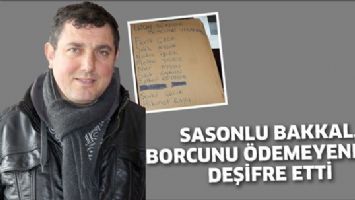SASONLU BAKKAL, BORCUNU &Ouml;DEMEYENLERİ DEŞİFRE ETTİ