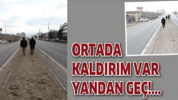 ORTADA KALDIRIM VAR YANDAN GE&Ccedil;!...