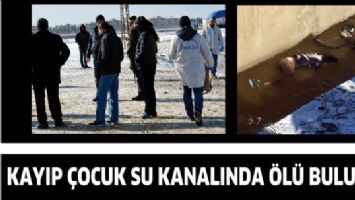 KAYIP &Ccedil;OCUK SU KANALINDA &Ouml;L&Uuml; BULUNDU
