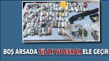 BOŞ ARSADA SİLAH VE ESRAR ELE GE&Ccedil;İRİLDİ!