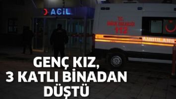 GEN&Ccedil; KIZ, 3 KATLI BİNADAN D&Uuml;ŞT&Uuml;