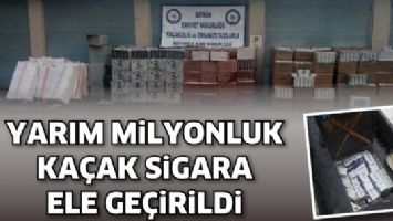 YARIM MİLYONLUK KA&Ccedil;AK SİGARA ELE GE&Ccedil;İRİLDİ