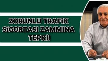 ZORUNLU TRAFİK SİGORTASI ZAMMINA TEPKİ!
