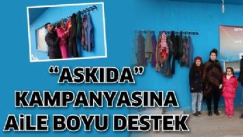 &ldquo;ASKIDA&rdquo; KAMPANYASINA AİLE BOYU DESTEK