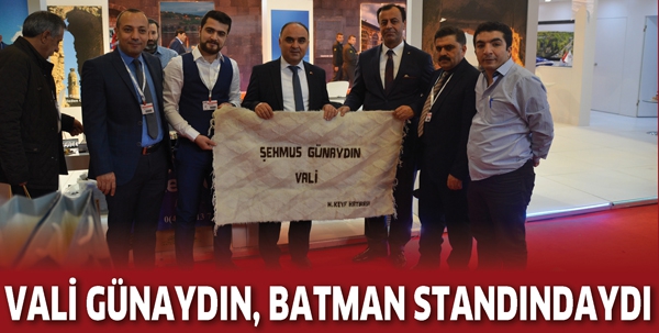 VALİ G&Uuml;NAYDIN, BATMAN STANDINDAYDI