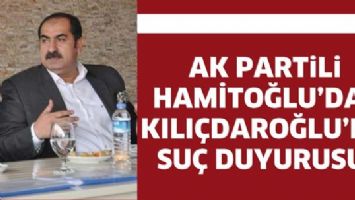 AK PARTİLİ HAMİTOĞLU&rsquo;DAN KILI&Ccedil;DAROĞLU&rsquo;NA SU&Ccedil; DUYURUSU;