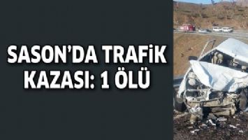 SASON&rsquo;DA TRAFİK KAZASI: 1 &Ouml;L&Uuml;