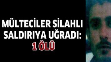 M&Uuml;LTECİLER SİLAHLI SALDIRIYA UĞRADI: 1 &Ouml;L&Uuml;