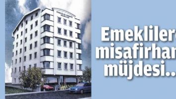 EMEKLİLERE MİSAFİRHANE M&Uuml;JDESİ