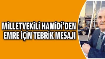 MİLLETVEKİLİ HAMİDİ&rsquo;DEN EMRE İ&Ccedil;İN TEBRİK MESAJI