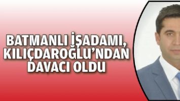 BATMANLI İŞADAMI, KILI&Ccedil;DAROĞLU&rsquo;NDAN DAVACI OLDU