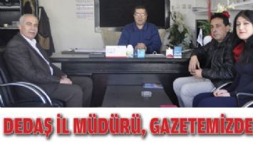 DEDAŞ İL M&Uuml;D&Uuml;R&Uuml;, GAZETEMİZDEYDİ
