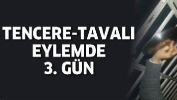 TENCERE-TAVALI EYLEMDE 3. GÜN