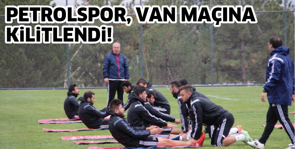 PETROLSPOR, VAN MA&Ccedil;INA KİLİTLENDİ!
