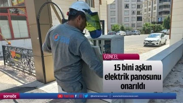 15 bini aşkın elektrik panosunu onarıldı