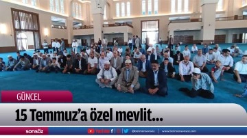 15 Temmuz&rsquo;a &ouml;zel mevlit&hellip;