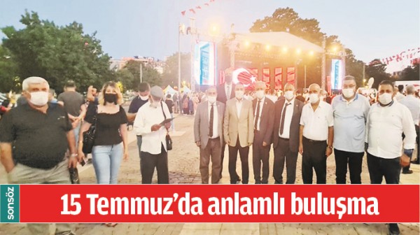 15 TEMMUZ&rsquo;DA ANLAMLI BULUŞMA
