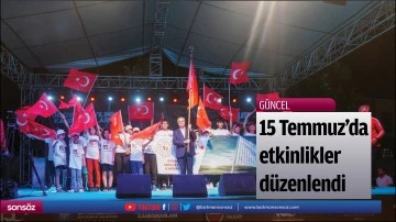 15 Temmuz&rsquo;da etkinlikler d&uuml;zenlendi