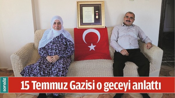 15 TEMMUZ GAZİSİ O GECEYİ ANLATTI