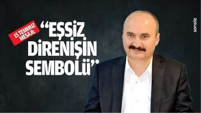 15 Temmuz mesajı; &ldquo;Eşsiz direnişin sembol&uuml;&hellip;&rdquo;