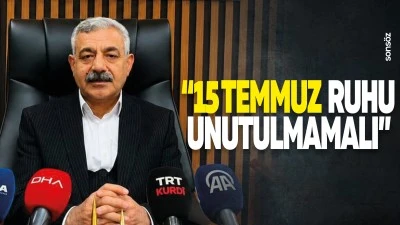 &ldquo;15 Temmuz ruhu unutulmamalı&rdquo;
