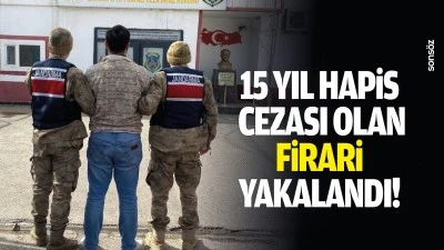 15 yıl hapis cezası olan firari yakalandı!