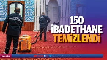 150 İbadethane Temizlendi