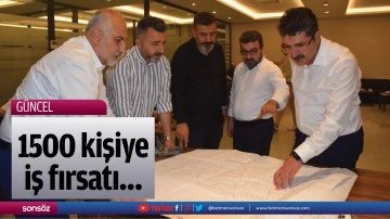1500 kişiye iş fırsatı&hellip;
