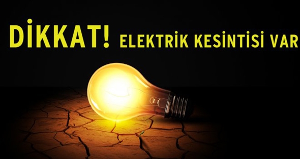 ELEKTRİK KESİNTİSİ YAŞANACAK