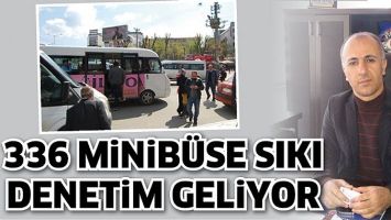 336 MİNİB&Uuml;SE SIKI DENETİM GELİYOR