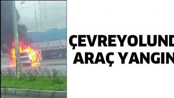 &Ccedil;EVREYOLUNDA ARA&Ccedil; YANGINI!