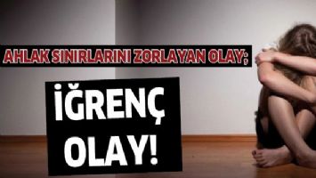 İĞREN&Ccedil; OLAY!