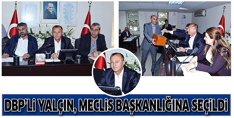 DBP&rsquo;Lİ YAL&Ccedil;IN, MECLİS BAŞKANLIĞINA SE&Ccedil;İLDİ