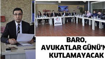 BARO, AVUKATLAR G&Uuml;N&Uuml;&rsquo;N&Uuml; KUTLAMAYACAK