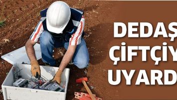 DEDAŞ, &Ccedil;İFT&Ccedil;İYİ UYARDI!