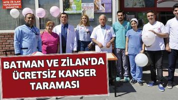 BATMAN VE ZİLAN&rsquo;DA &Uuml;CRETSİZ KANSER TARAMASI