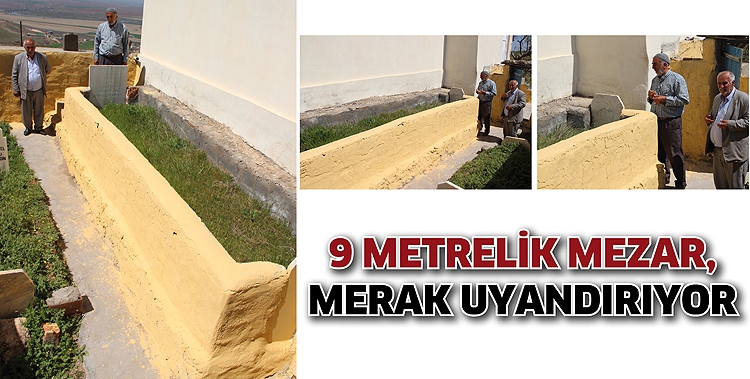 9 METRELİK MEZAR, MERAK UYANDIRIYOR