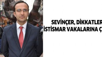 SEVİN&Ccedil;ER, DİKKATLERİ İSTİSMAR VAKALARINA &Ccedil;EKTİ