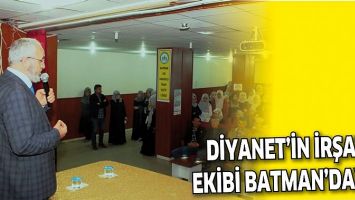 DİYANET&rsquo;İN İRŞAT EKİBİ BATMAN&rsquo;DAYDI