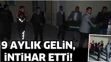 9 AYLIK GELİN, İNTİHAR ETTİ!