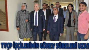 TY&Ccedil;P İŞ&Ccedil;İLERİNİN G&Ouml;REV S&Uuml;RELERİ UZATILDI